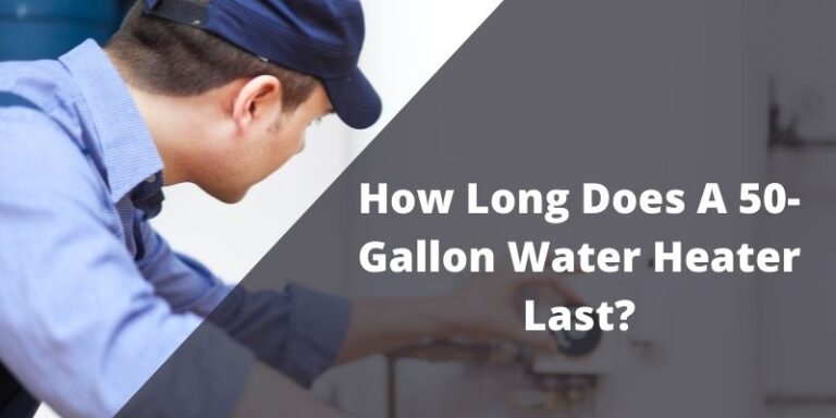 how-long-does-a-50-gallon-water-heater-last-know-the-right-answer-here