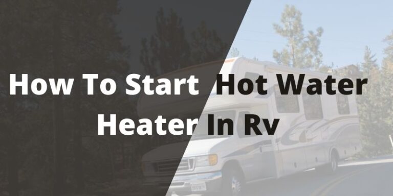 How To Start Hot Water Heater In Rv