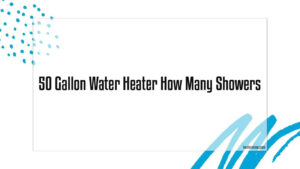 50 Gallon Water Heater How Many Showers