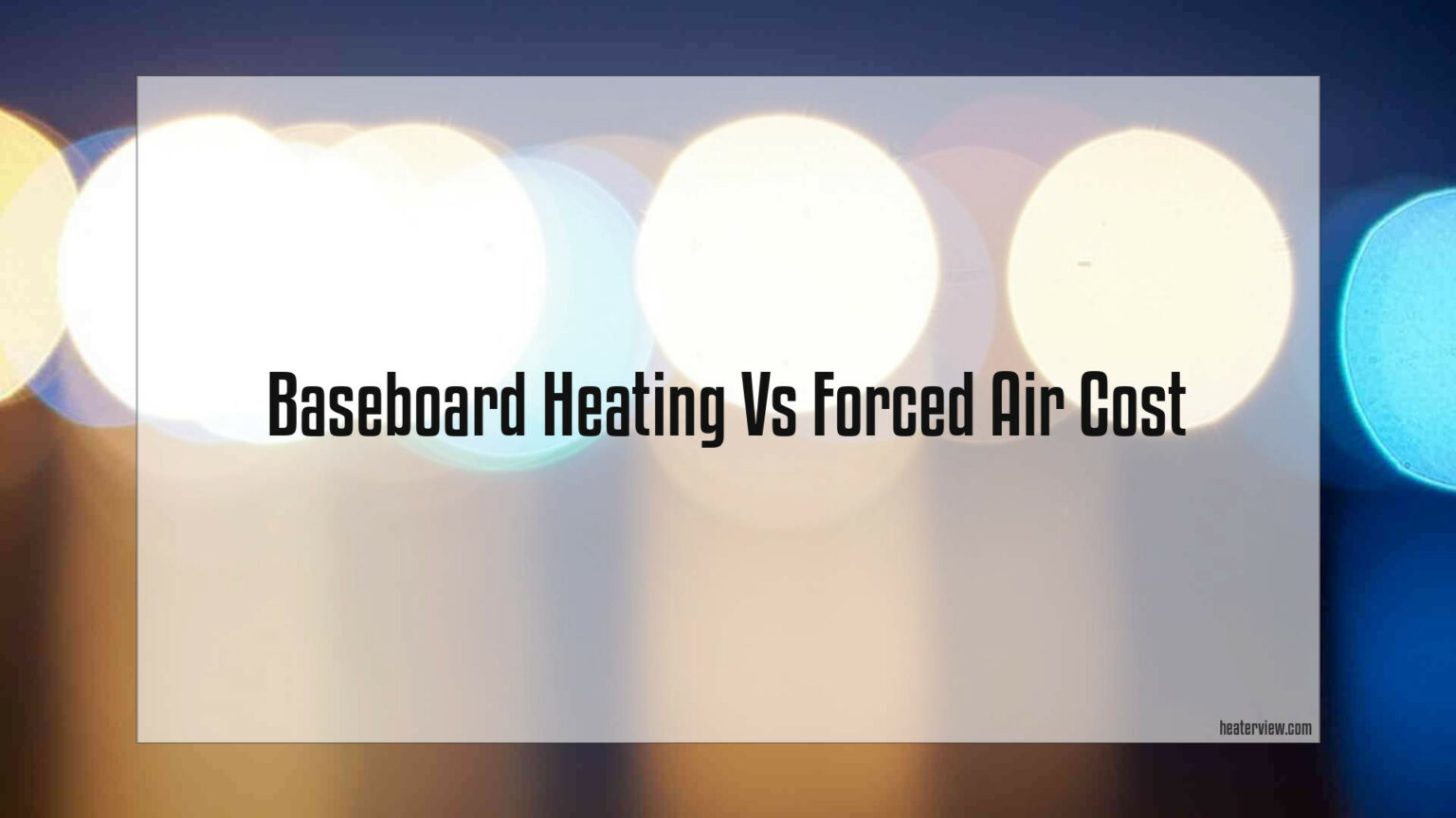 Baseboard Heating Vs Forced Air Cost Heaterview