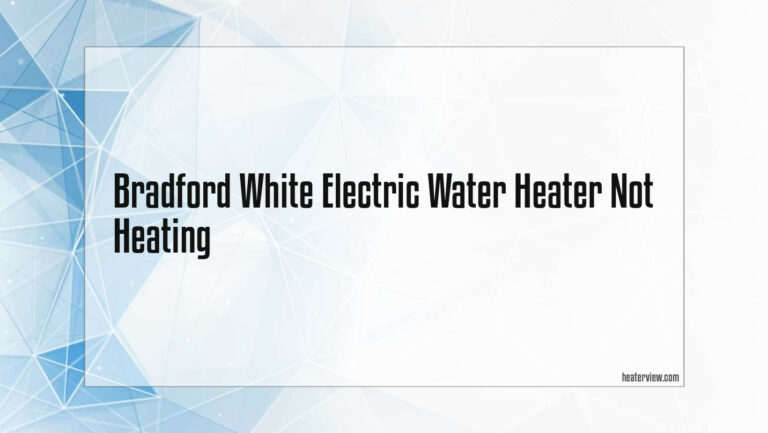 Bradford White Electric Water Heater Not Heating