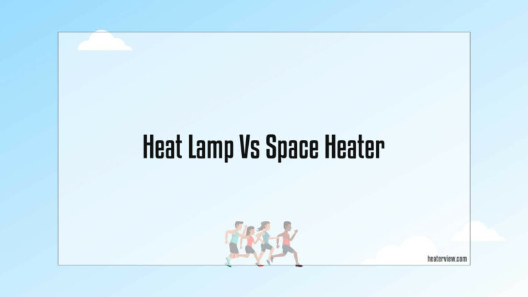 Heat Lamp Vs Space Heater