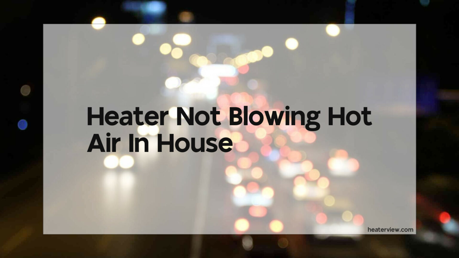 Heater Not Blowing Hot Air In House Heaterview