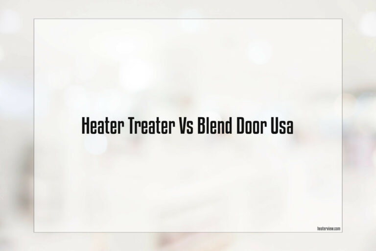 Heater Treater Vs Blend Door Usa