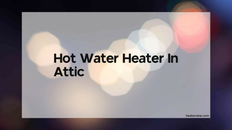 Hot Water Heater In Attic