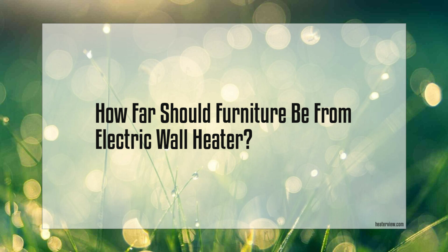 How Far Should Furniture Be From Electric Wall Heater Heaterview