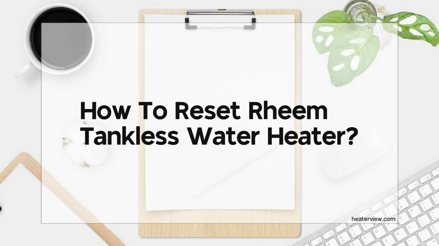 how-to-reset-rheem-tankless-water-heater-heaterview