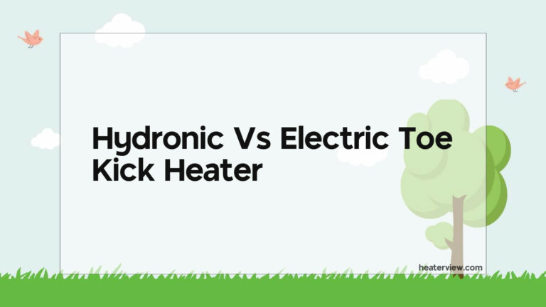 Hydronic Vs Electric Toe Kick Heater