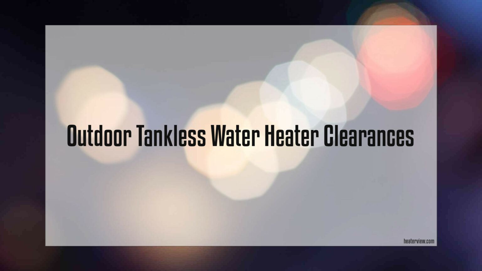 Outdoor Tankless Water Heater Clearances - Heaterview