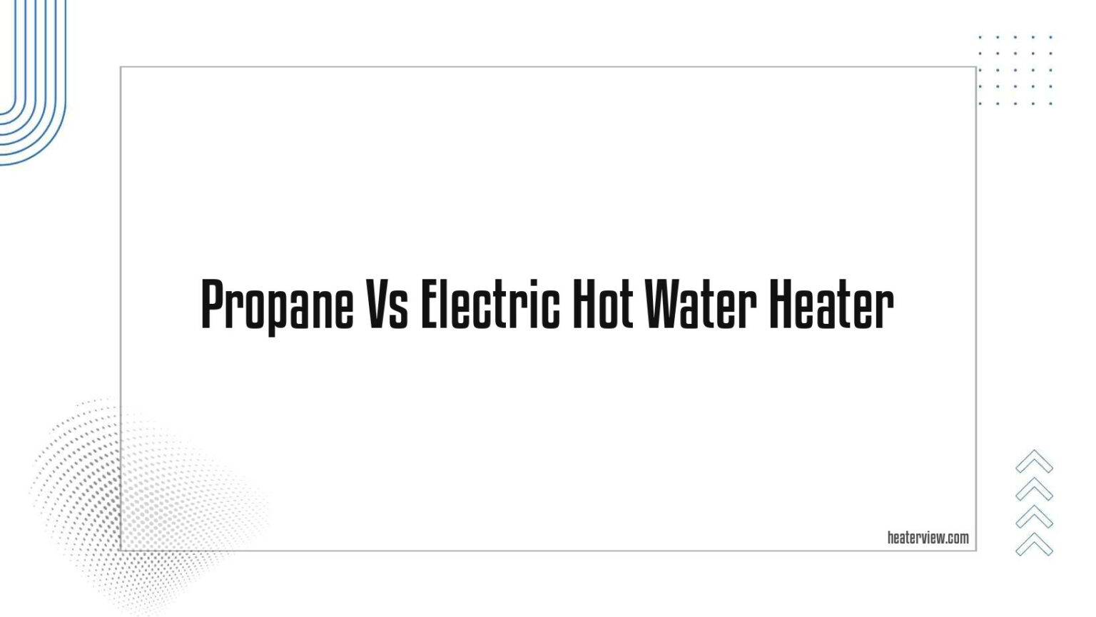 Propane Vs Electric Hot Water Heater Heaterview