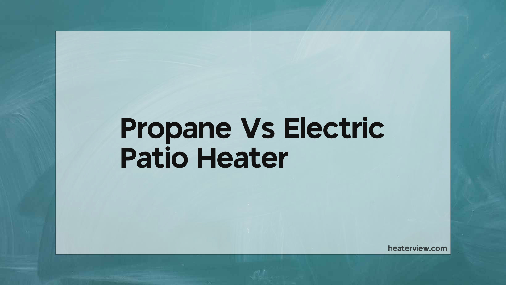 Propane Vs Electric Patio Heater Heaterview