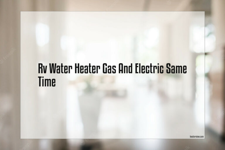 Rv Water Heater Gas And Electric Same Time