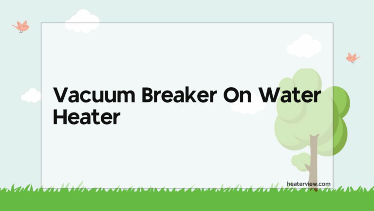 Vacuum Breaker On Water Heater