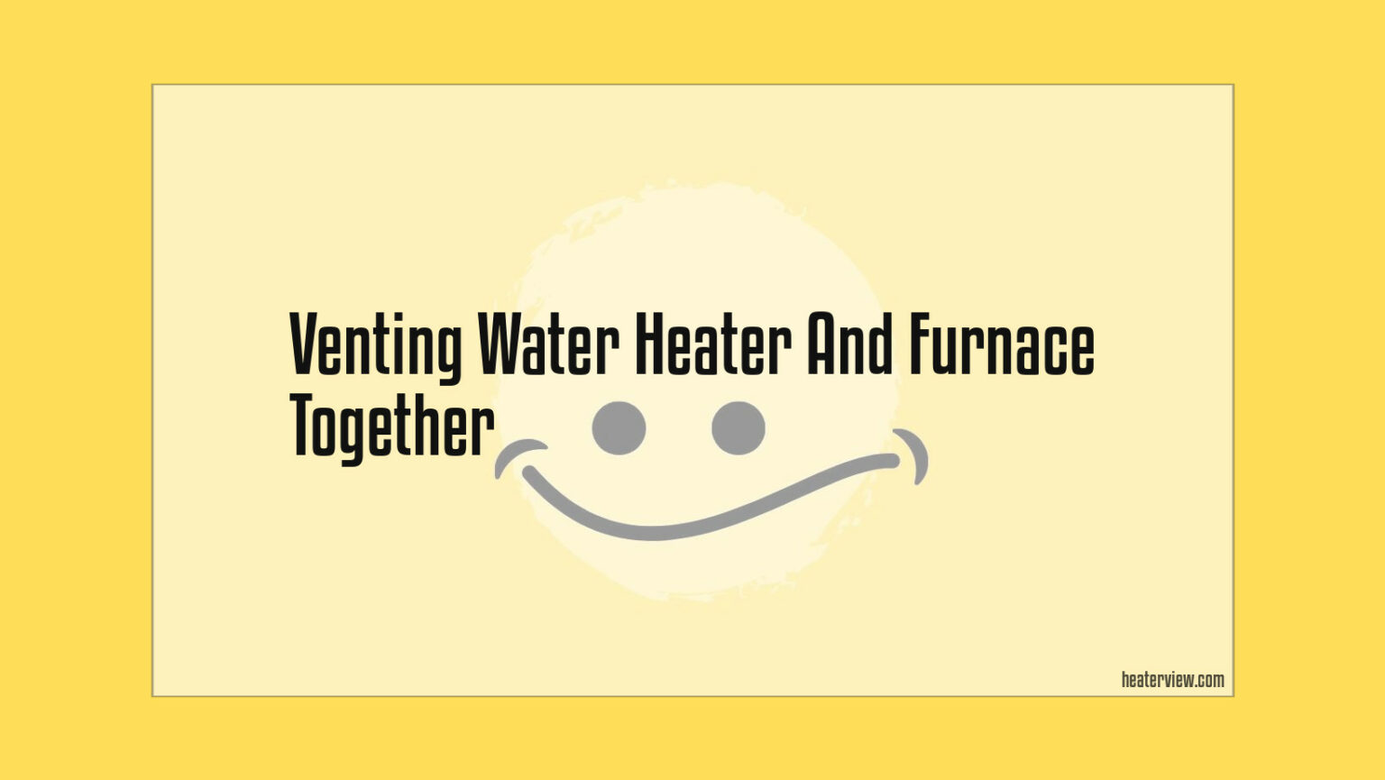 Venting Water Heater And Furnace Together