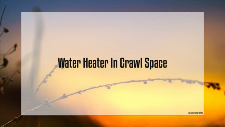 Water Heater In Crawl Space