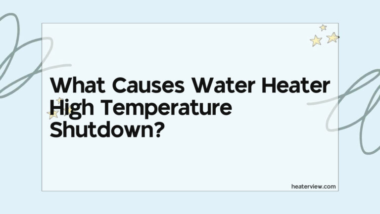 What Causes Water Heater High Temperature Shutdown