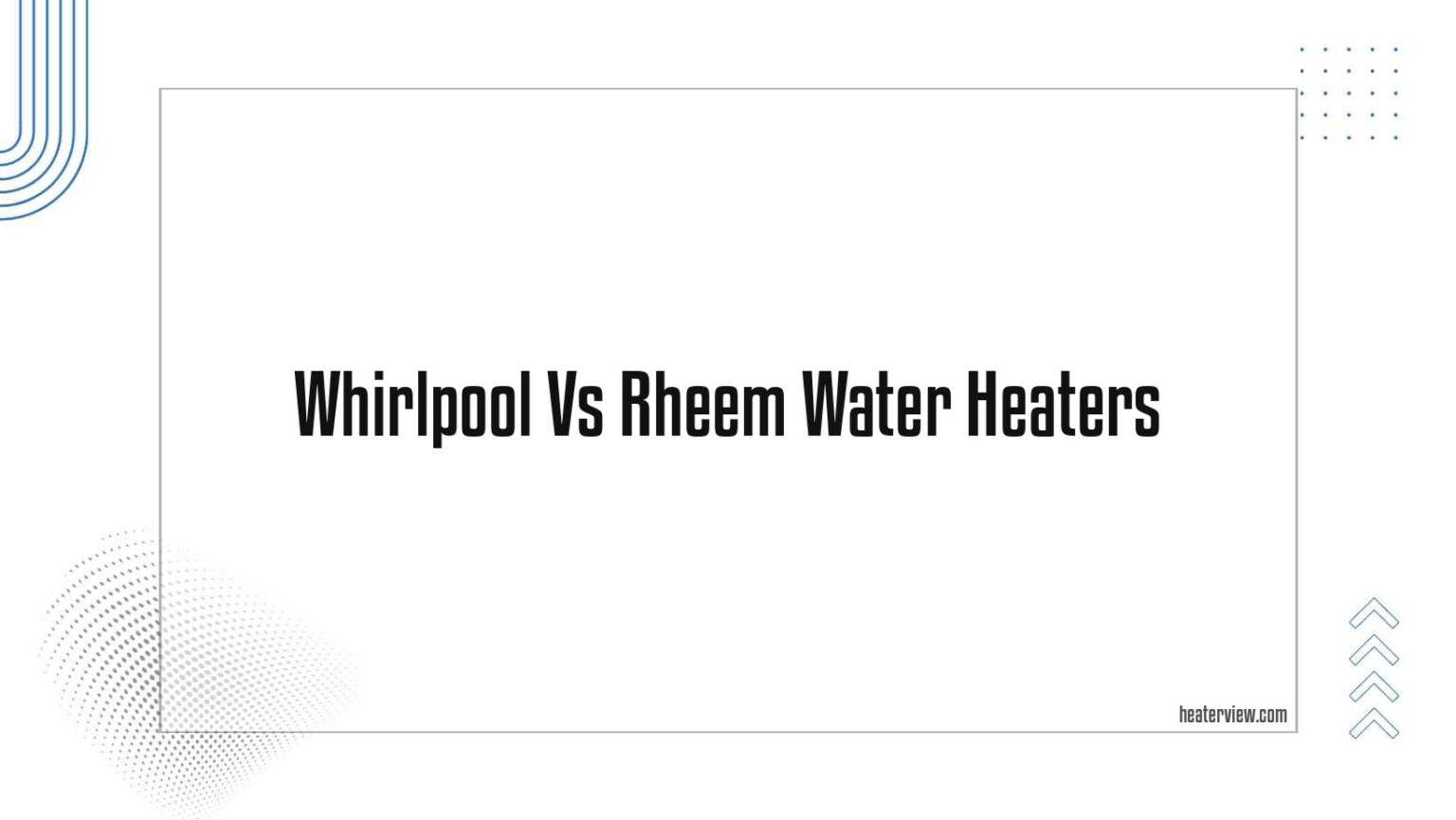 Whirlpool Vs Rheem Water Heaters Heaterview