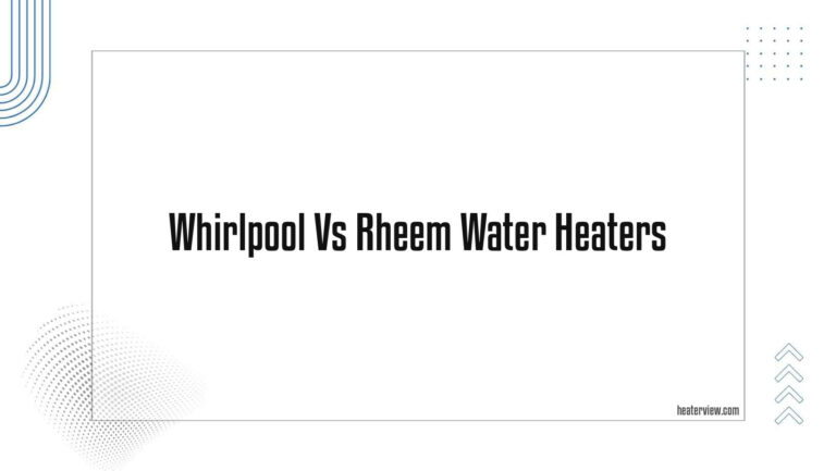 Whirlpool Vs Rheem Water Heaters