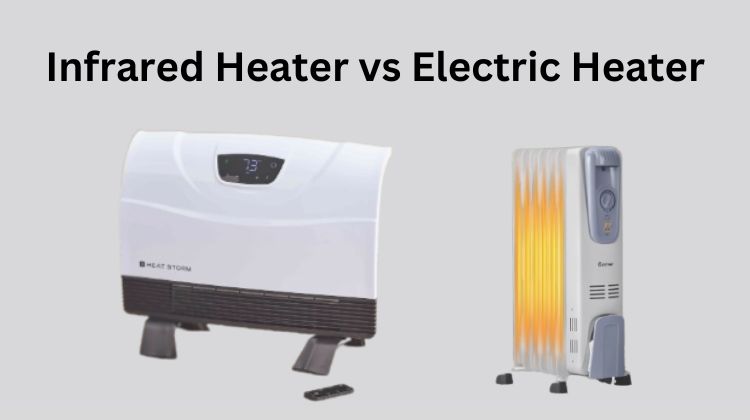 Infrared Heater vs Electric Heater