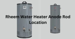 Rheem Water Heater Anode Rod Location: Easy DIY Guide in 2024