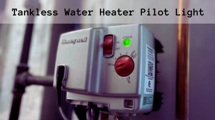 Tankless Water Heater Pilot Light
