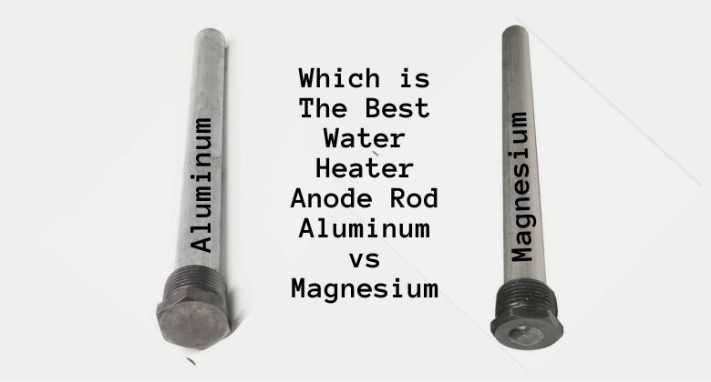 Water Heater Anode Rod Aluminum vs Magnesium