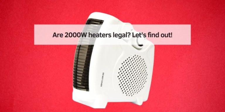 Are 2000W heaters legal
