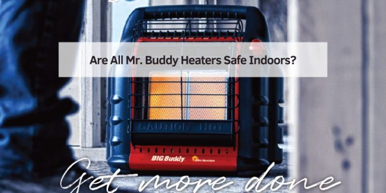 Are All Mr. Buddy Heaters Safe Indoors