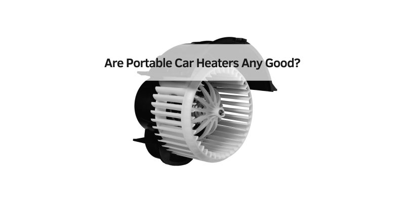 Are Portable Car Heaters Any Good