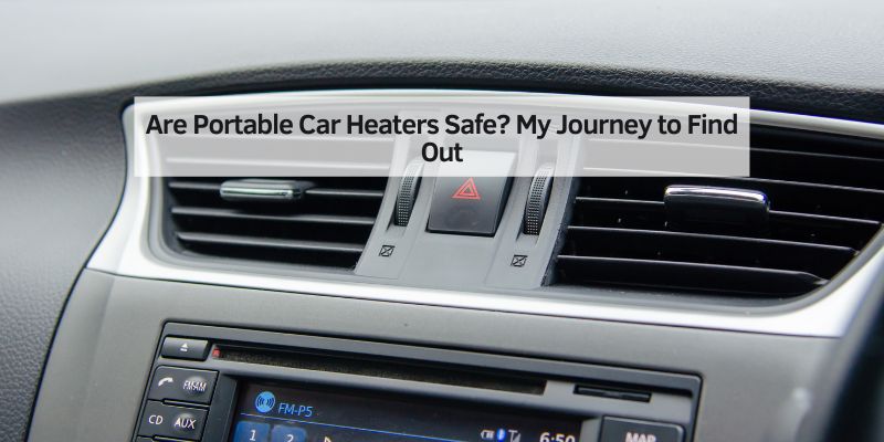 Are Portable Car Heaters Safe