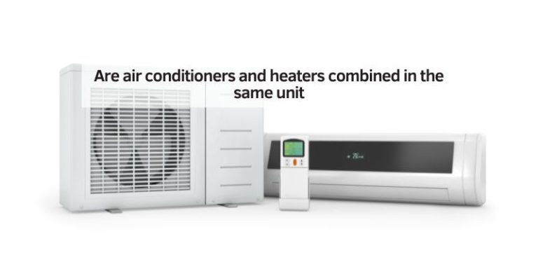 Are air conditioners and heaters combined in the same unit