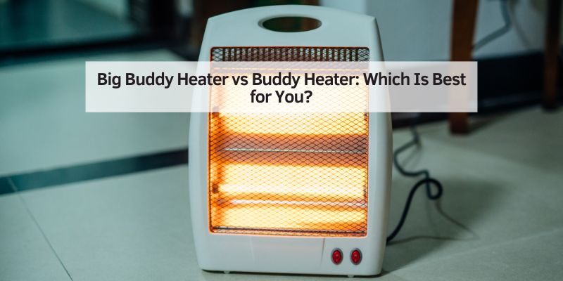 Big Buddy Heater vs Buddy Heater
