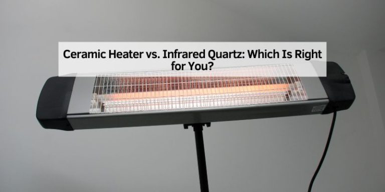 Ceramic Heater vs. Infrared Quartz