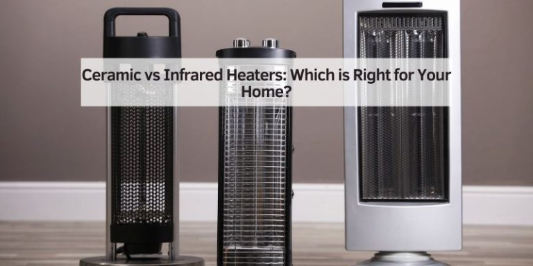 Ceramic vs Infrared Heaters