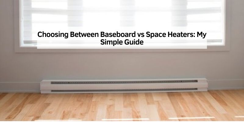 Choosing Between Baseboard vs Space Heaters
