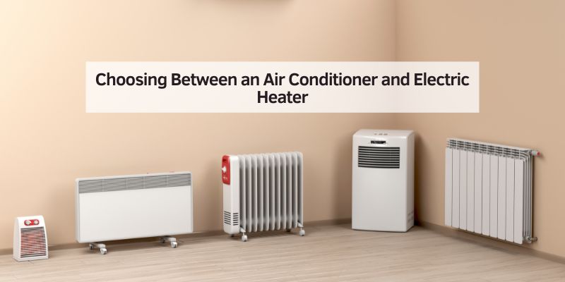 Choosing Between an Air Conditioner and Electric Heater