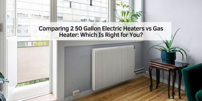 Comparing 2 50 Gallon Electric Heaters vs Gas Heater