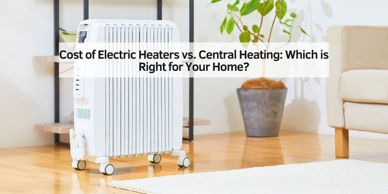 Cost of Electric Heaters vs. Central Heating