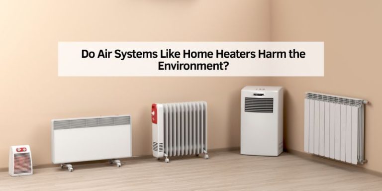 Do Air Systems Like Home Heaters Harm the Environment