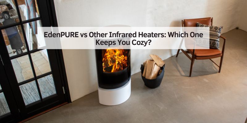 EdenPURE vs Other Infrared Heaters