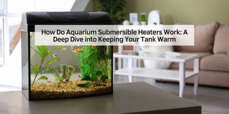 How Do Aquarium Submersible Heaters Work