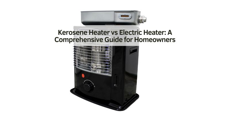 Kerosene Heater vs Electric Heater