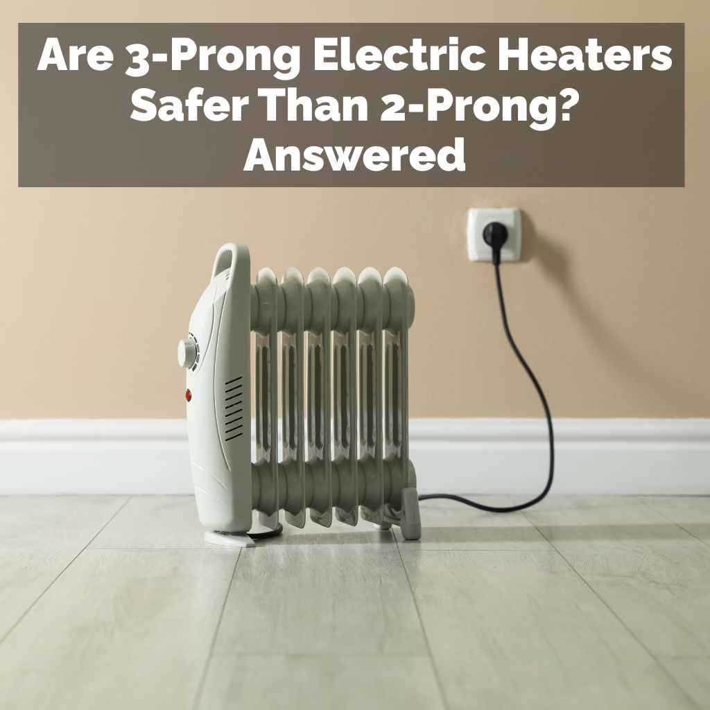 Are 3-Prong Electric Heaters Safer Than 2-Prong