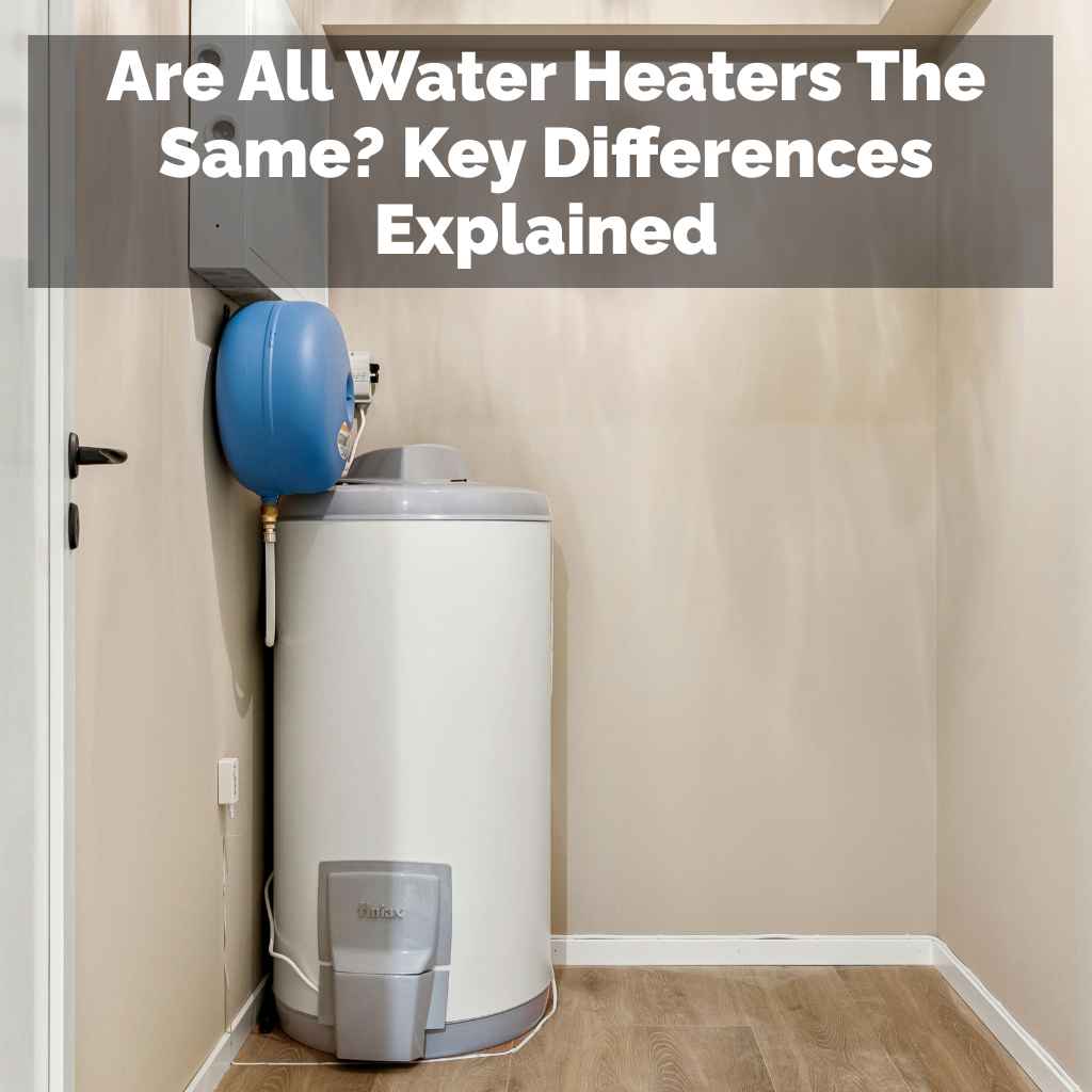 Are All Water Heaters The Same