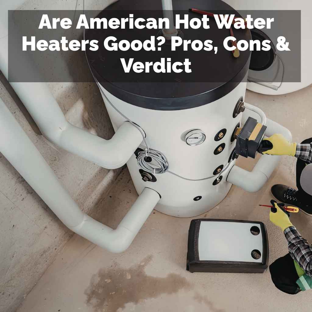 Are American Hot Water Heaters Good