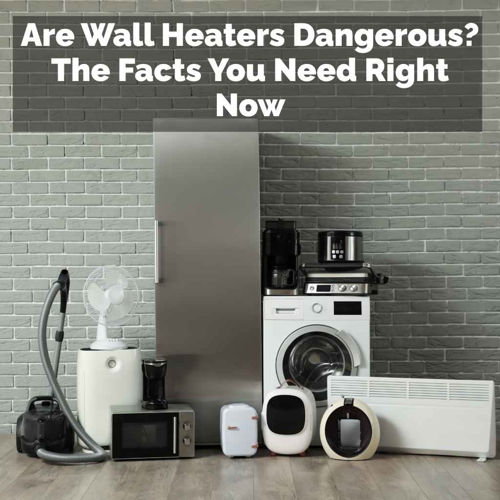 Are Wall Heaters Dangerous