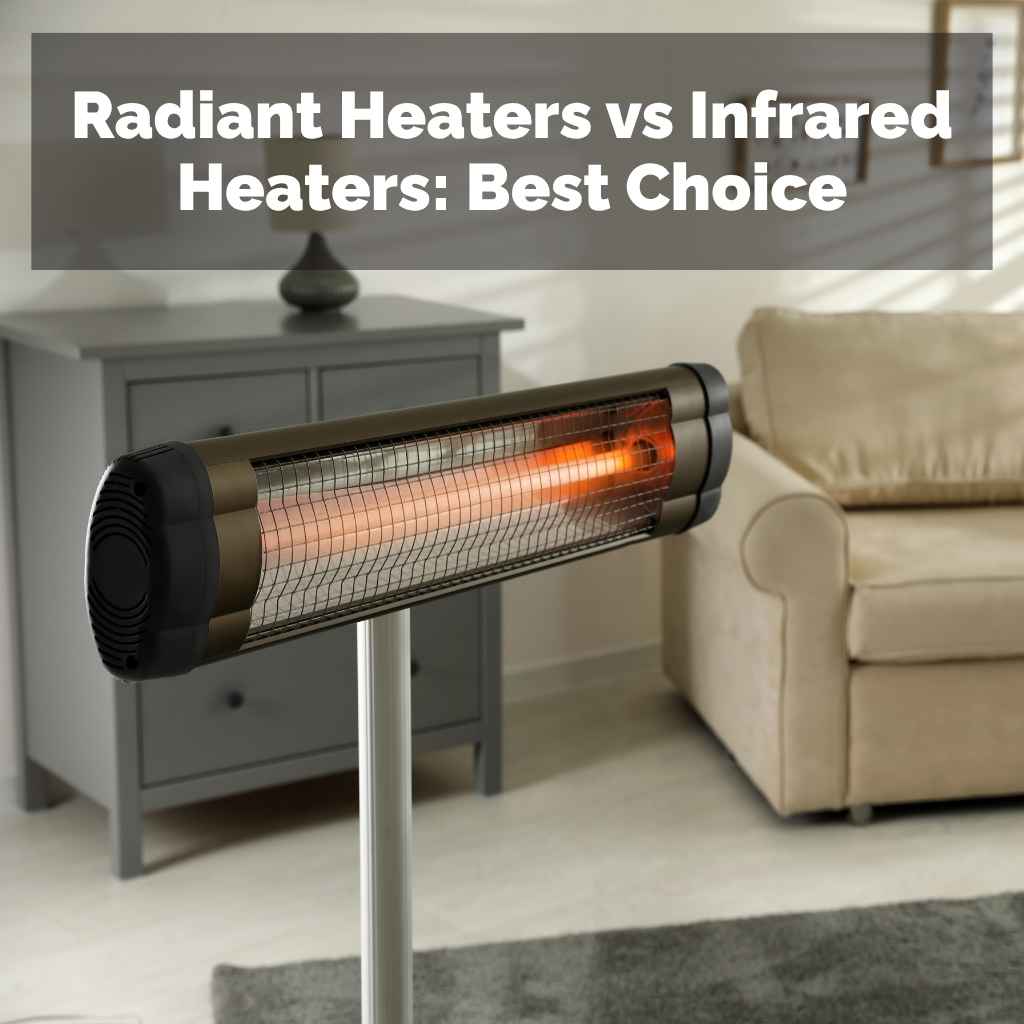 Radiant Heaters vs Infrared Heaters