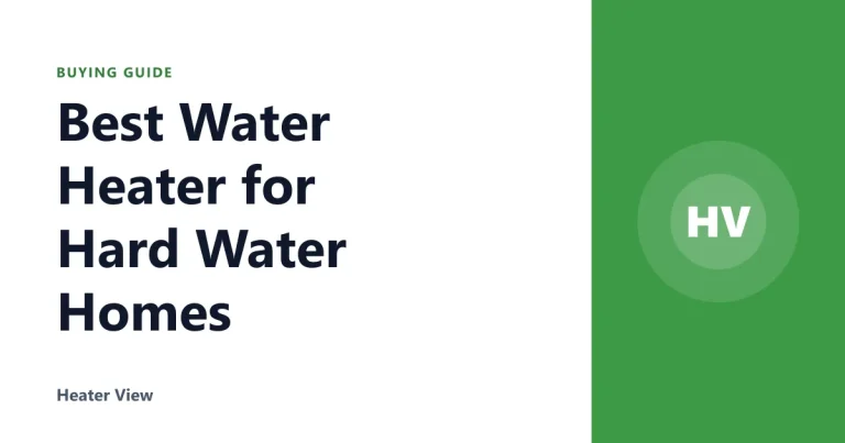 Best Water Heater for Hard Water Homes