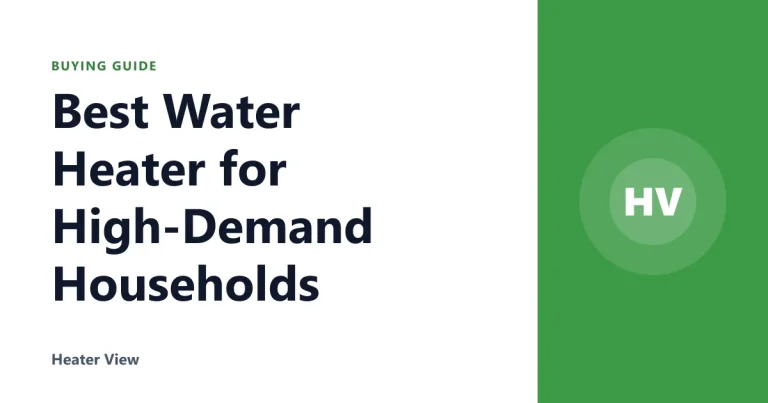Best Water Heater for High-Demand Households