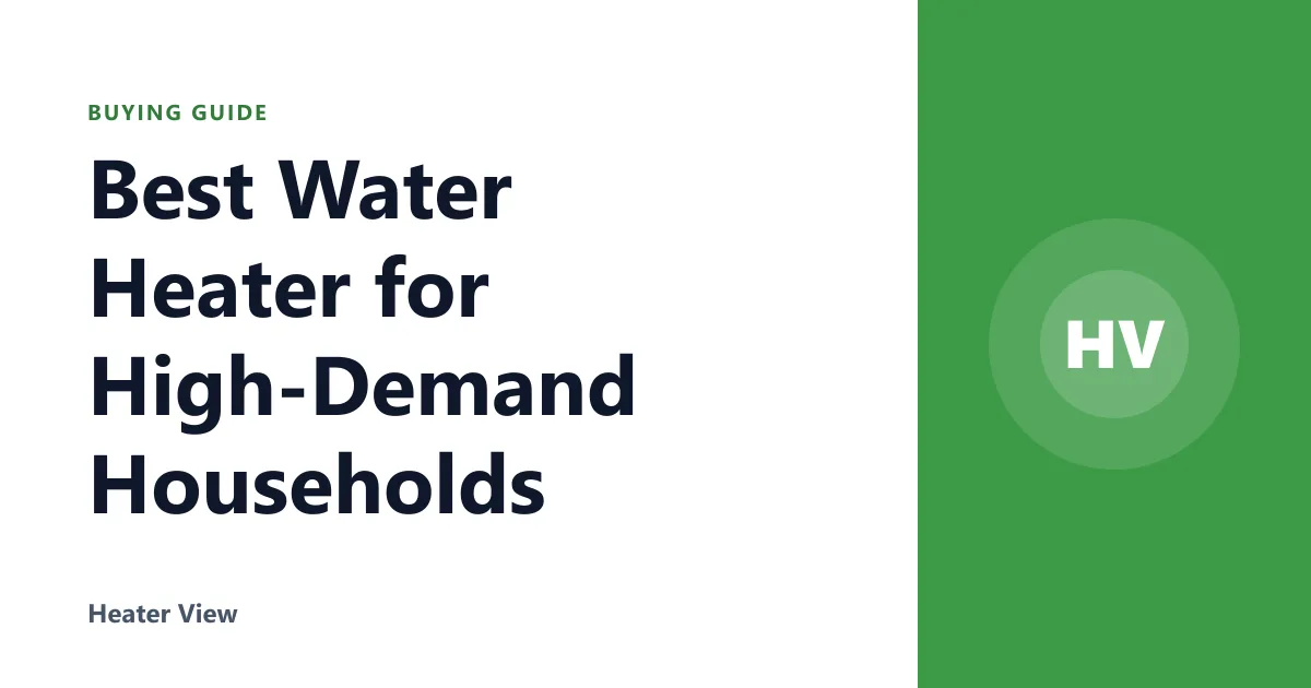 Best Water Heater for High-Demand Households